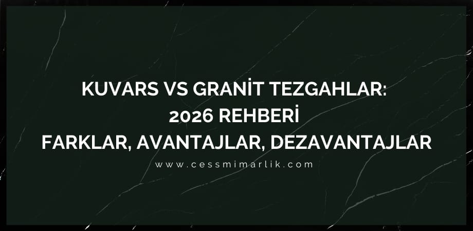 🔎 2026 Rehberi: Kuvars ve Granit Tezgahlar Arasındaki Farklar (Quartz vs Granite)