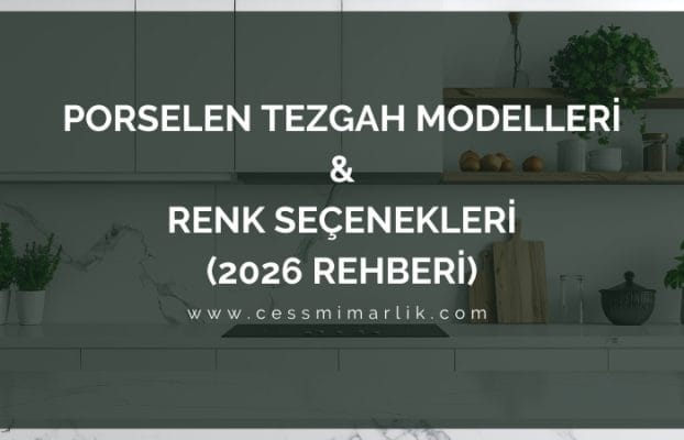 Porselen Tezgah Modelleri ve Renk Seçenekleri (2026 Rehberi)