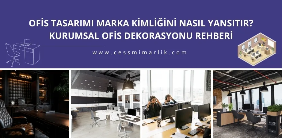 Ofisiniz Markanızı Anlatıyor mu? Ofis Tasarımı ile Güçlü Kurumsal Algı Yaratın