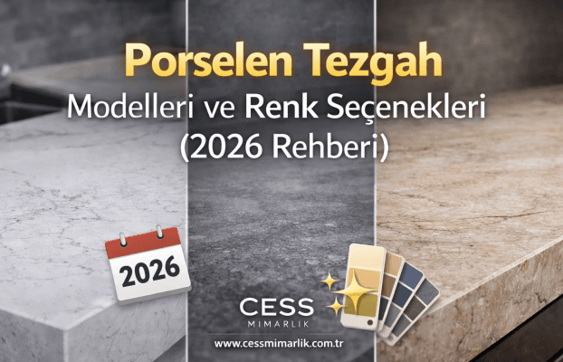 Porselen Tezgah Modelleri ve Renk Seçenekleri (2026 Rehberi)